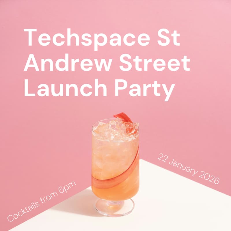 Cover Image for 🪩 Techspace St Andrew Street Launch Party