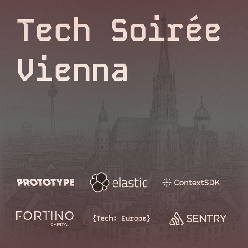 Cover Image for Tech Soirée Vienna: Infra & Dev in the Decade of AI by Prototype, {Tech: Europe}, Sentry & Fortino