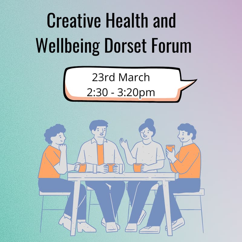 Cover Image for Creative Health & Wellbeing Dorset Forum March Meeting