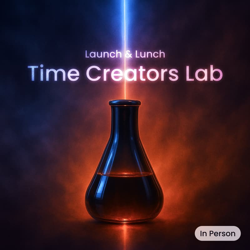 Cover Image for Launch and Lunch: Time Creators Lab 🧪