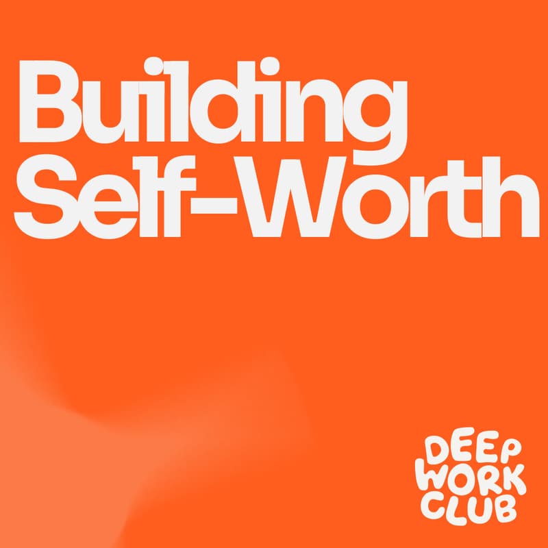Cover Image for Building Self-Worth: A Practical Deep Dive (Online Workshop)