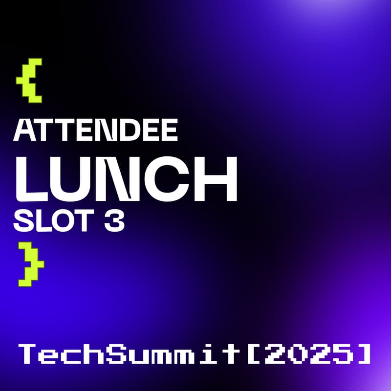 Cover Image for TechSummit 2025: Lunch Slot 3