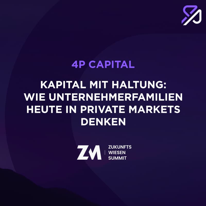 Cover Image for Zukunftswiesn Summit: Kapital mit Haltung - Wie Unternehmerfamilien heute in Private Markets denken