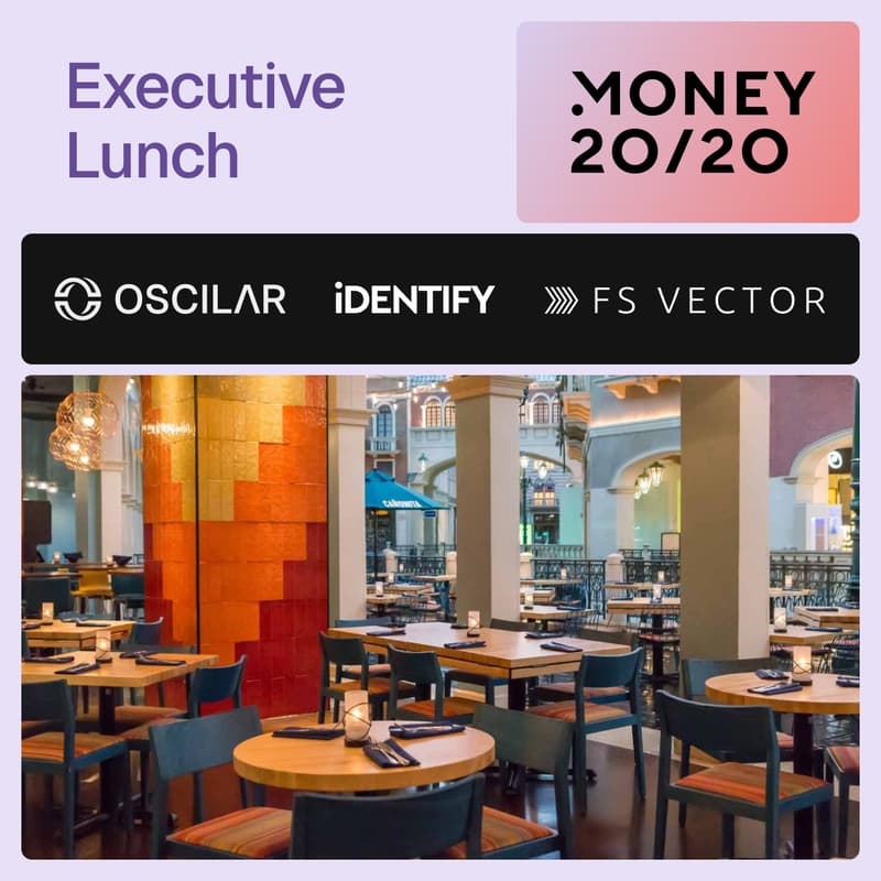 Cover Image for Tuesday Executive Lunch w/ iDENTIFY, Oscilar, & FS Vector at Money2020