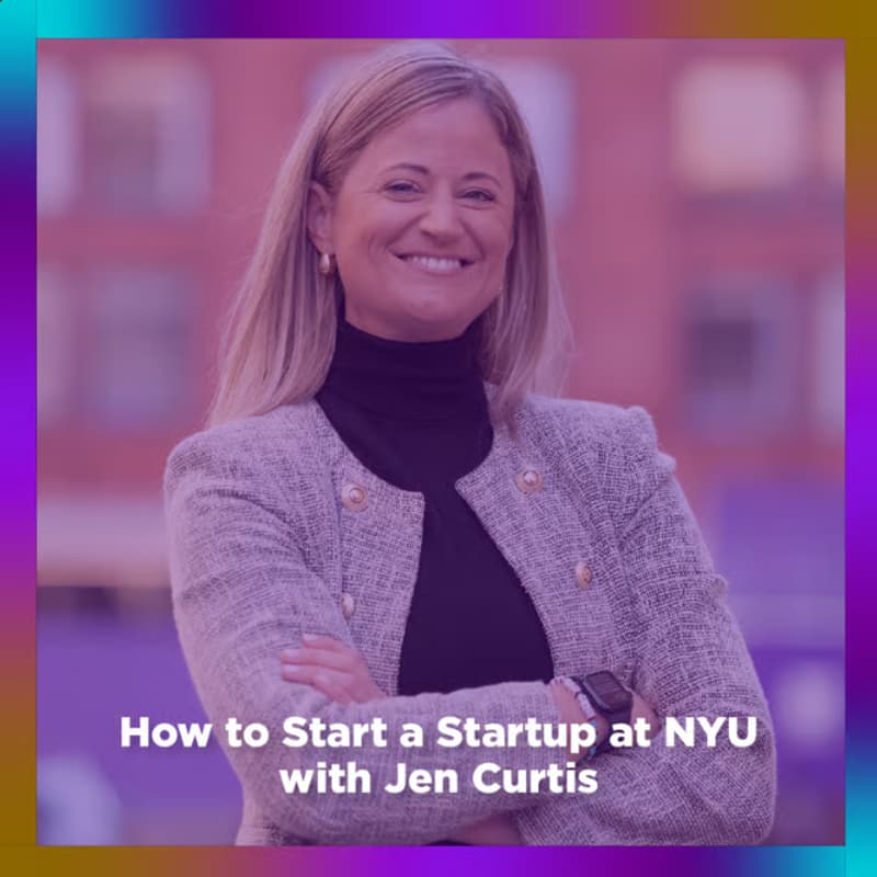 Cover Image for How to Start a Startup at NYU w/ Jen Curtis