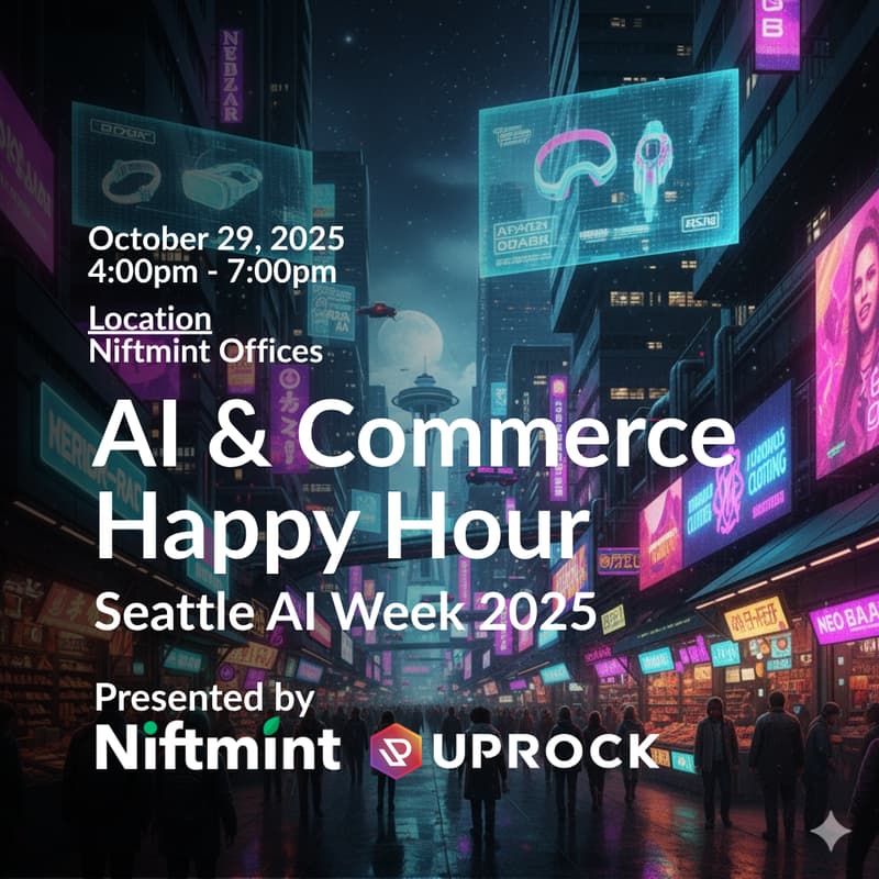Cover Image for AI x Commerce Happy Hour @ Seattle AI Week - Presented by Niftmint & UpRock