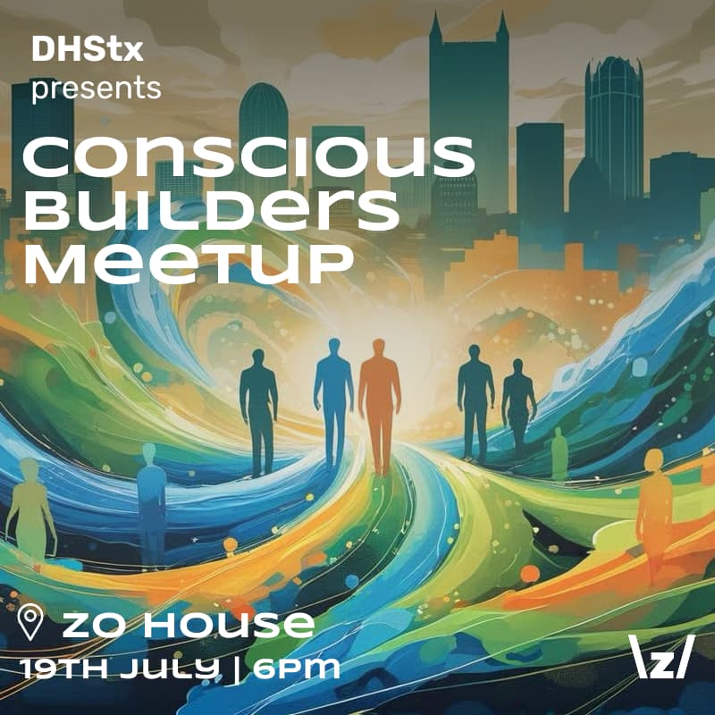 Cover Image for Conscious Builders Meetup | DHStx x Zo Mixer