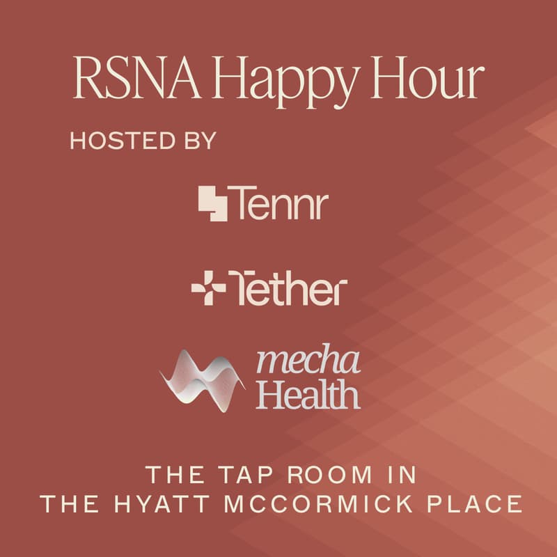 Cover Image for RSNA Happy Hour with Tennr, Tether Supervision, & Mecha Health