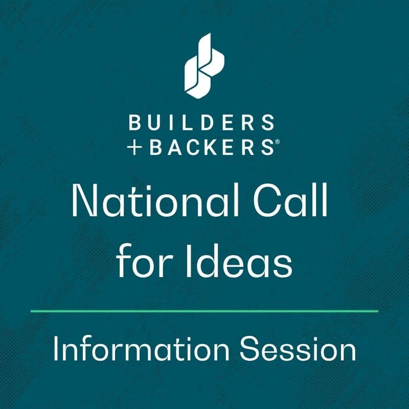 Cover Image for Builders + Backers National Call for Ideas - Information Session