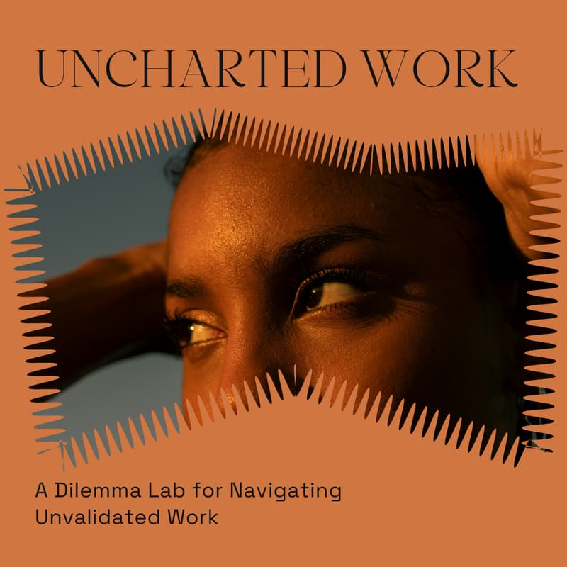 Cover Image for Uncharted Work: Navigating Unvalidated Paths