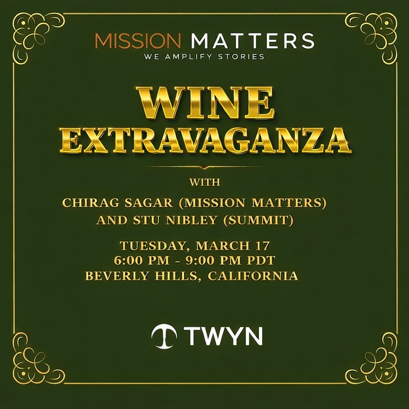 Cover Image for Wine Extravaganza with Chirag (Mission Matters) and Stu Nibley (Summit)