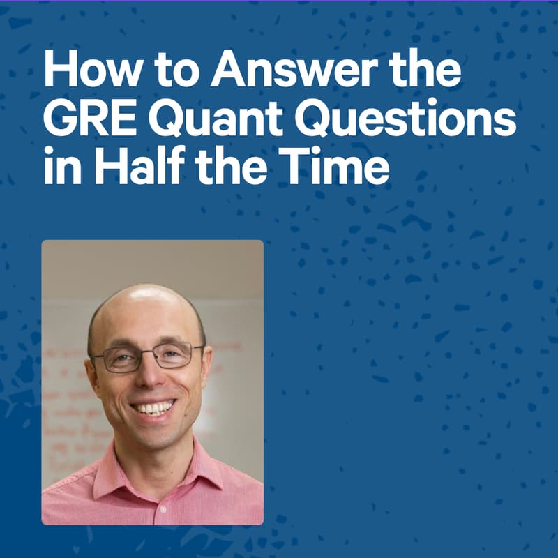 Cover Image for How to Answer the GRE Quant Questions in Half the Time