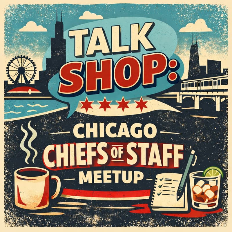 Cover Image for Talk Shop: Chicago Chiefs of Staff Meetup