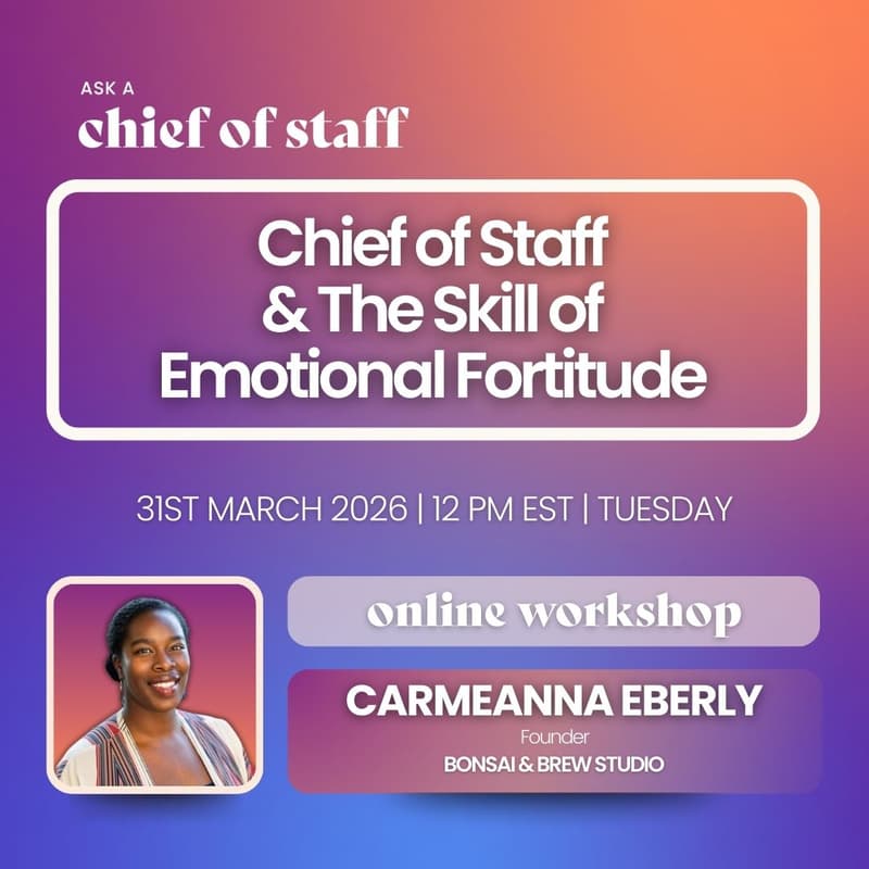 Cover Image for Ask a Chief of Staff: Chief of Staff & The Skill of Emotional Fortitude