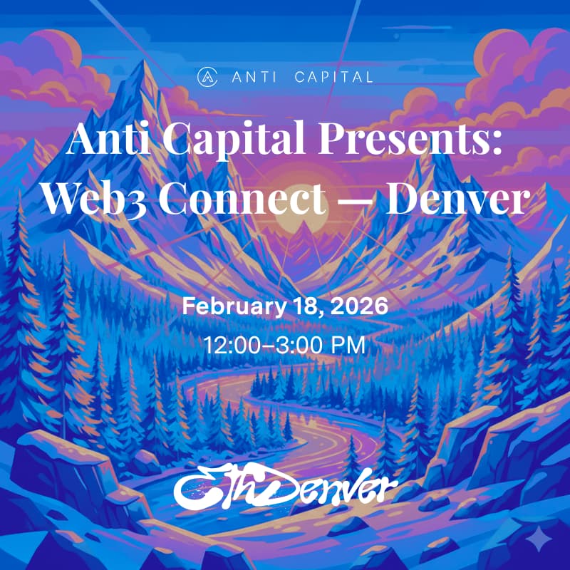 Cover Image for Anti Capital Presents: Web3 Connect — ETHDenver