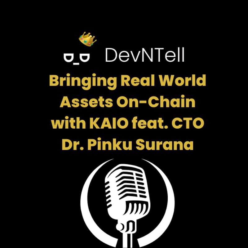 Cover Image for DevNTell - Bringing Real World Assets On-Chain with KAIO feat. CTO Dr. Pinku Surana