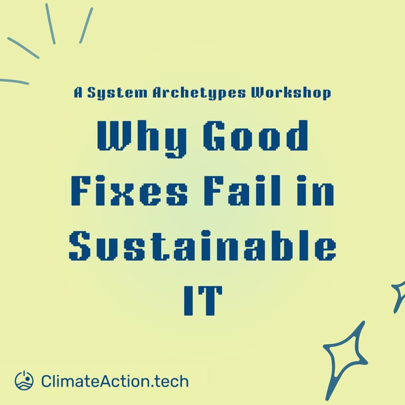 Cover Image for Why Good Fixes Fail in Sustainable IT: A System Archetypes Workshop