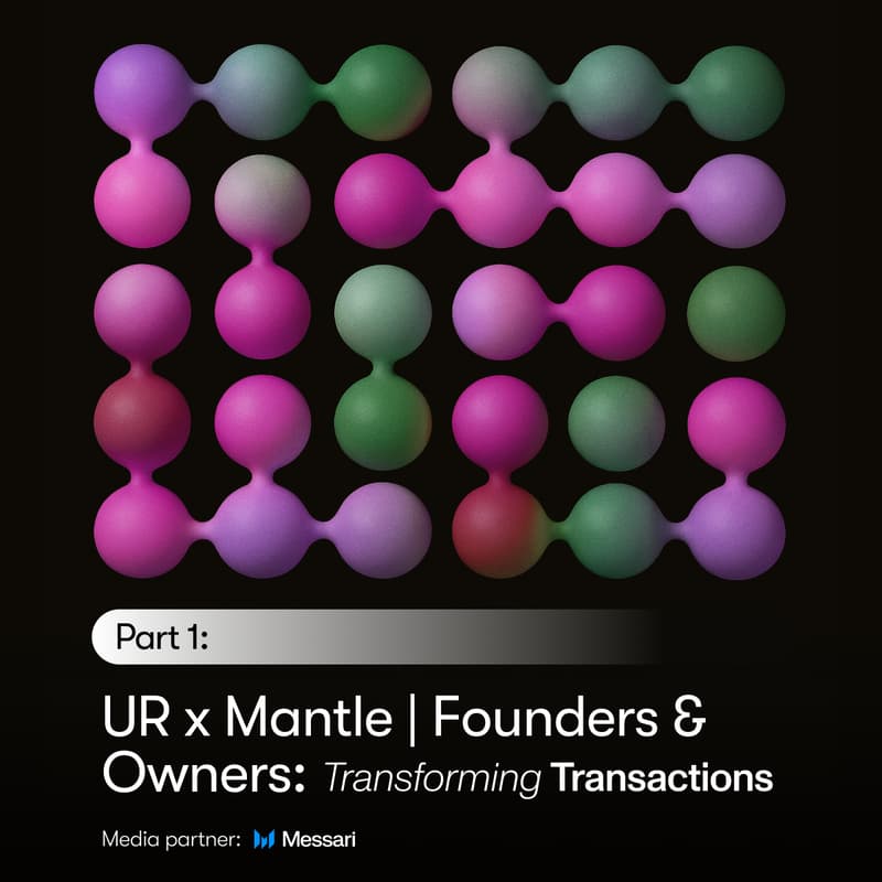 Cover Image for Part 1: UR x Mantle | Founders & Owners: Transforming Transactions