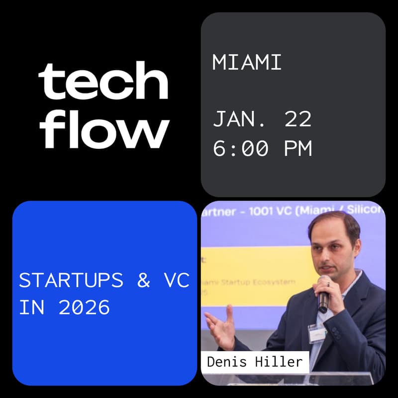 Cover Image for Tech Flow Miami: Startups & Venture Capital in 2026 with Denis Hiller (Founder & VC, Experience from a $295M Startup Exit)