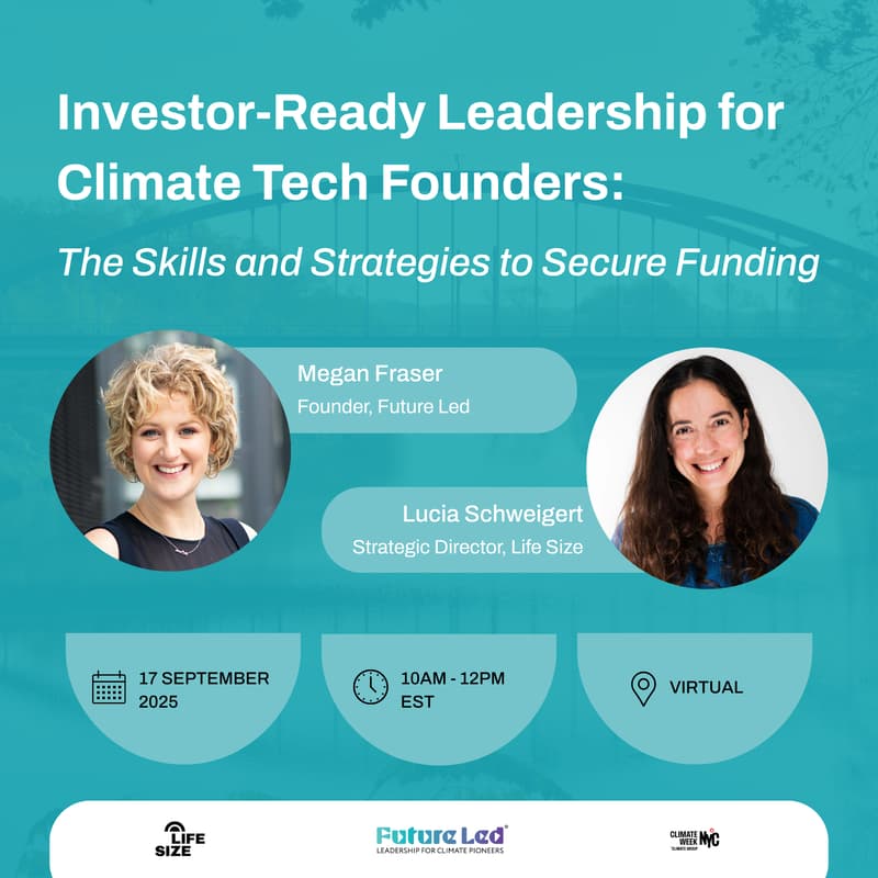 Cover Image for Investor-Ready Leadership for Climate Tech Founders: The Skills and Strategies to Secure Funding