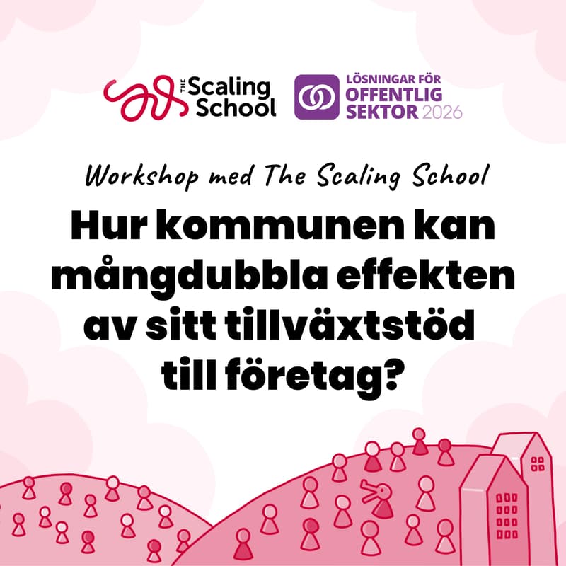 Cover Image for Workshop: Prova hur kommunen kan mångdubbla effekten av sitt tillväxtstöd till företag
