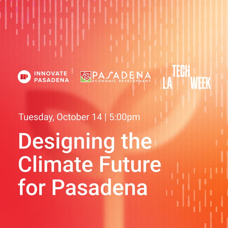 Cover Image for Designing the Climate Future for Pasadena - #LATechWeek