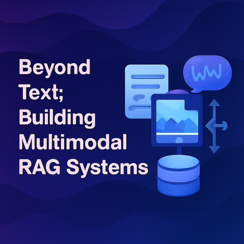 Cover Image for Beyond Text: Building Multimodal RAG Systems