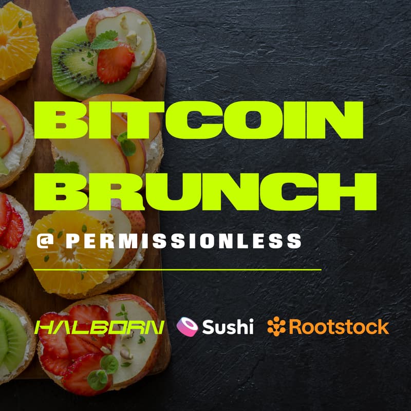 Cover Image for Bitcoin Brunch @ Permissionless w/ Halborn, Rootstock & Sushi