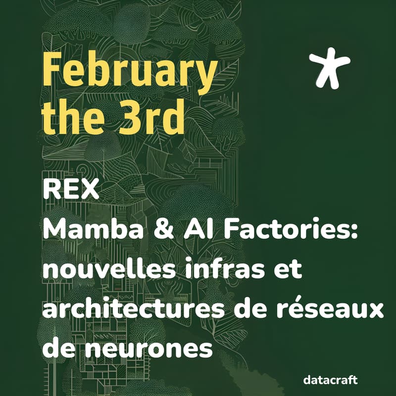Cover Image for REX - Mamba et AI factories: nouvelles infrastructures et architectures de réseaux de neurones