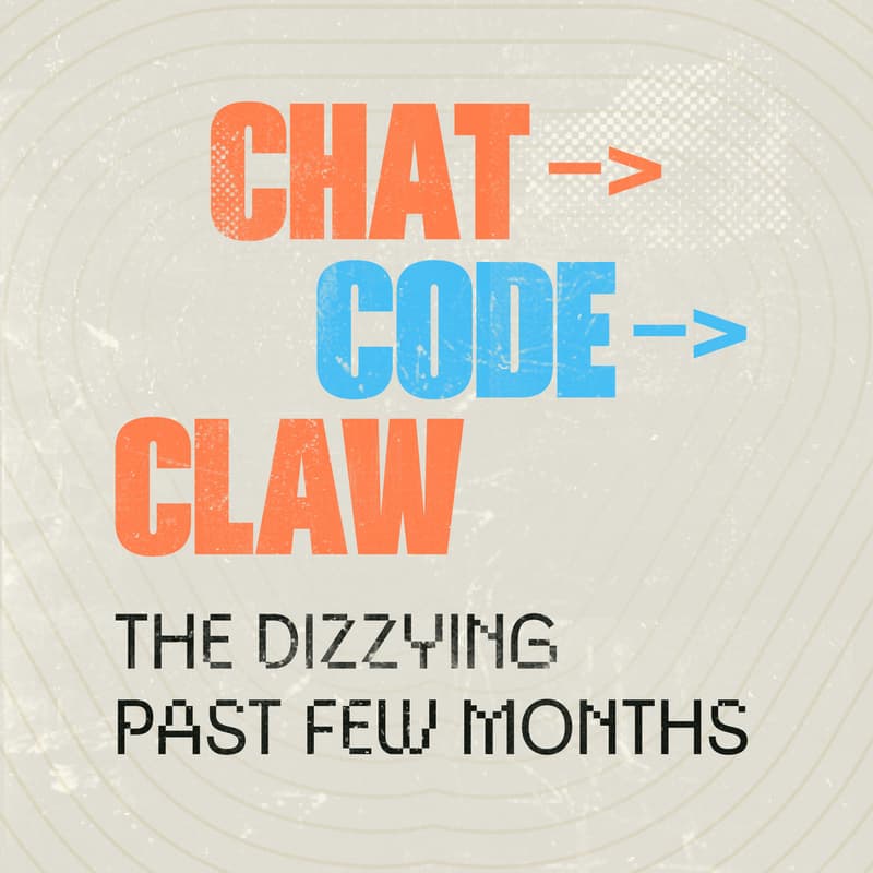 Cover Image for TKK #32: Chat -> Code -> Claw - The dizzying past few months