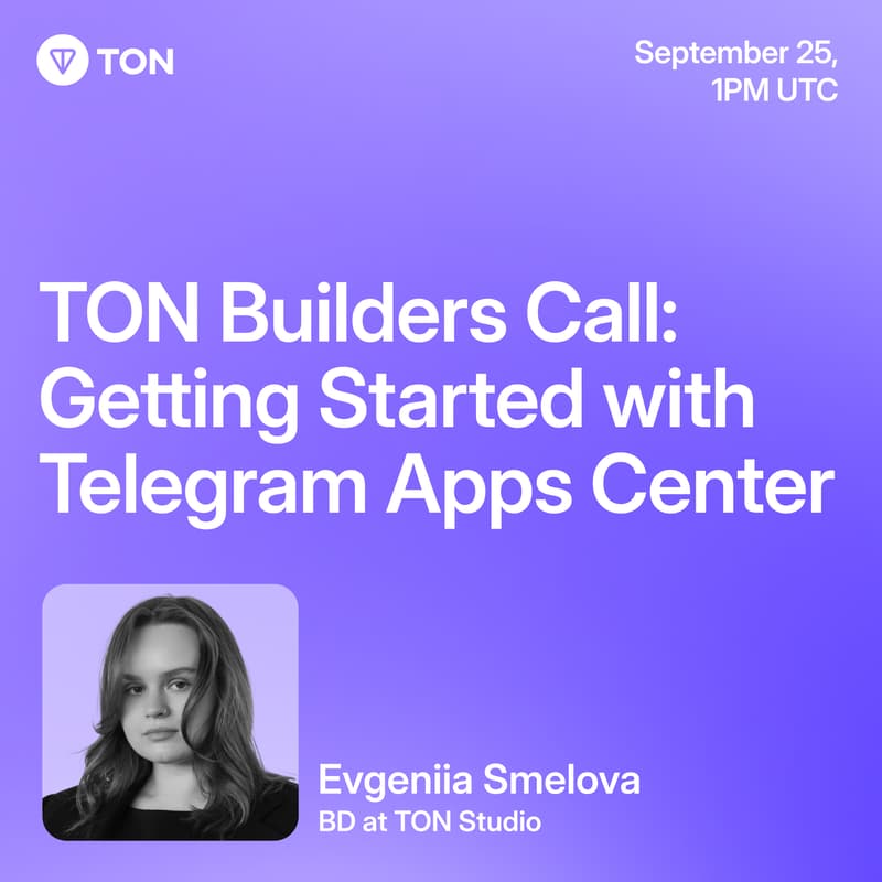Cover Image for TON Builders Call: Getting Started with Telegram Apps Center