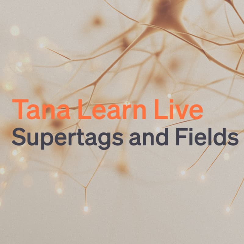 Cover Image for Tana Learn Live: Supertags and Fields