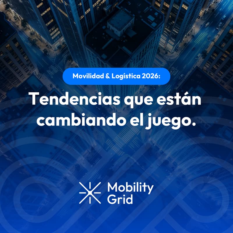 Cover Image for Movilidad & Logística 2026: tendencias que están cambiando el juego