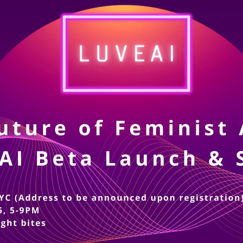 Cover Image for The Future of Feminist AI: LUVE AI beta Launch & Salon