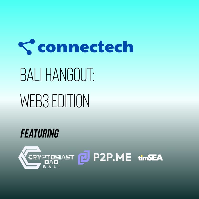 Cover Image for Connectech: Bali Hangout: Web3 Edition ft. Cryptosiast & P2P.me