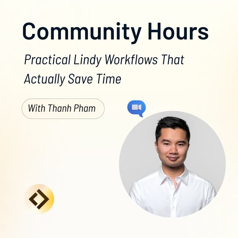 Cover Image for Community Hours with Thanh Pham: Practical Lindy Workflows That Actually Save Time