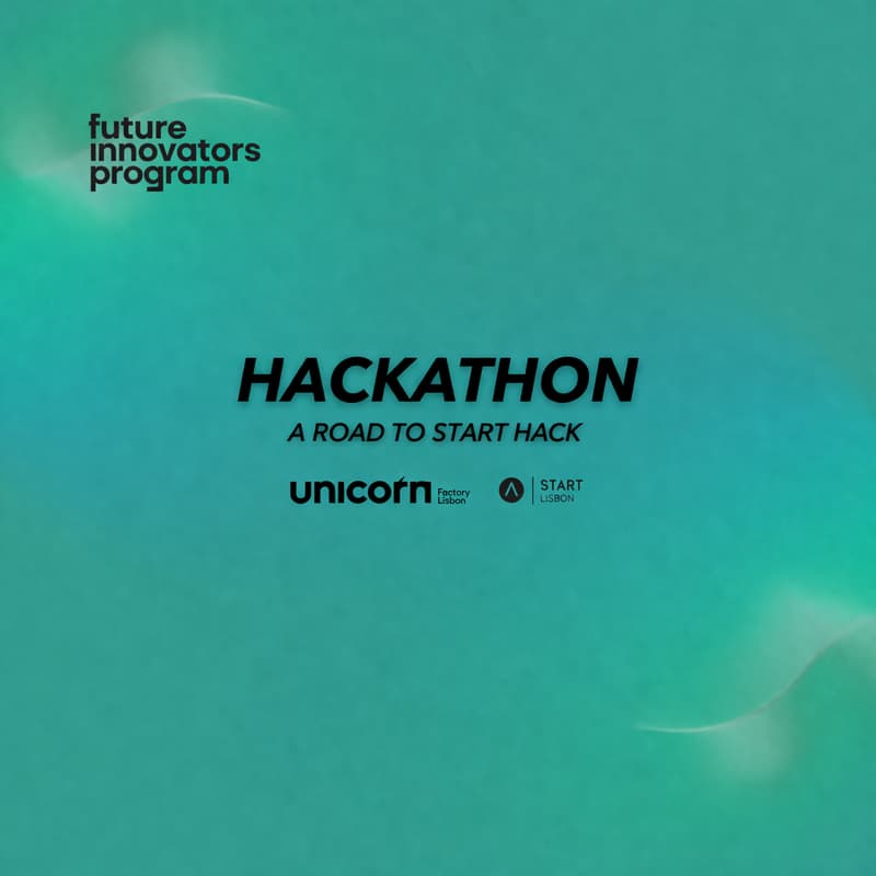 Cover Image for 🚀  PRE-REGISTRATION - The Future Innovators Hackathon by Unicorn Factory Lisboa and START Lisbon: A Road to START Hack