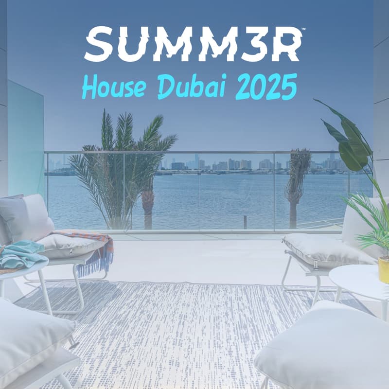 Cover Image for SUMM3R HOUSE - DUBAI 2025