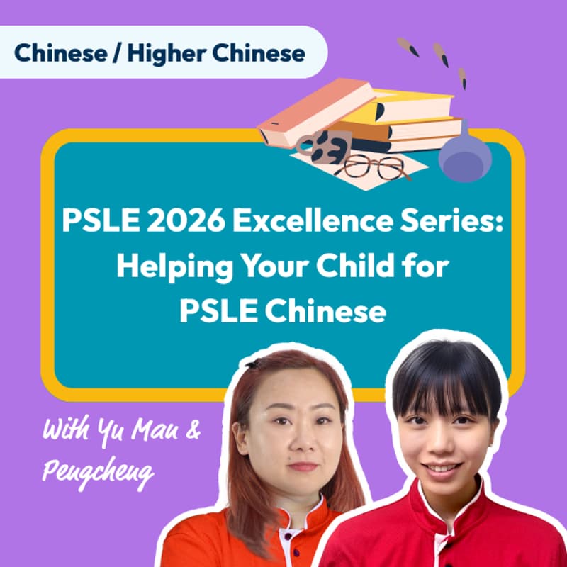 Cover Image for PSLE 2026 Excellence Series - Helping Your Child for PSLE Chinese with Head of Chinese Yu Man