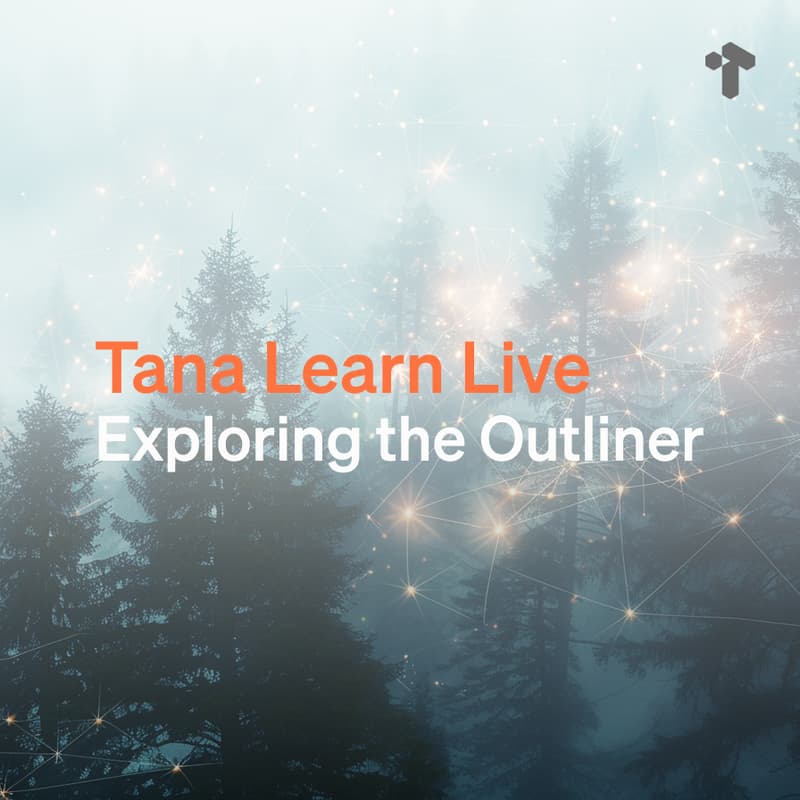 Cover Image for Tana Learn Live: Exploring the Outliner