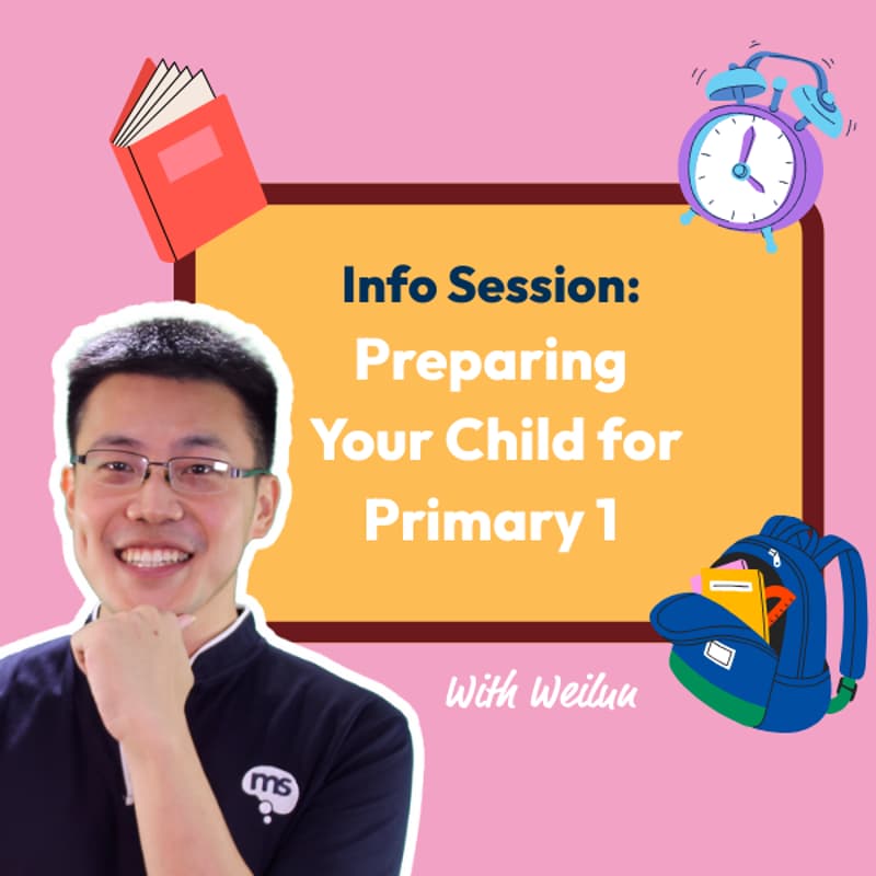 Cover Image for Preparing your Child for Primary 1 Info Session - Give your child a Head Start with Academic Director Lim Weilun (Online Event)