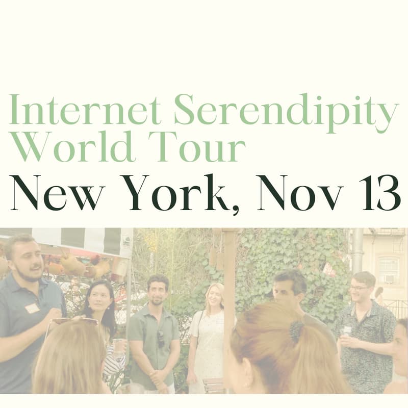 Cover Image for Internet Serendipity World Tour: New York (Thurs 11/13)