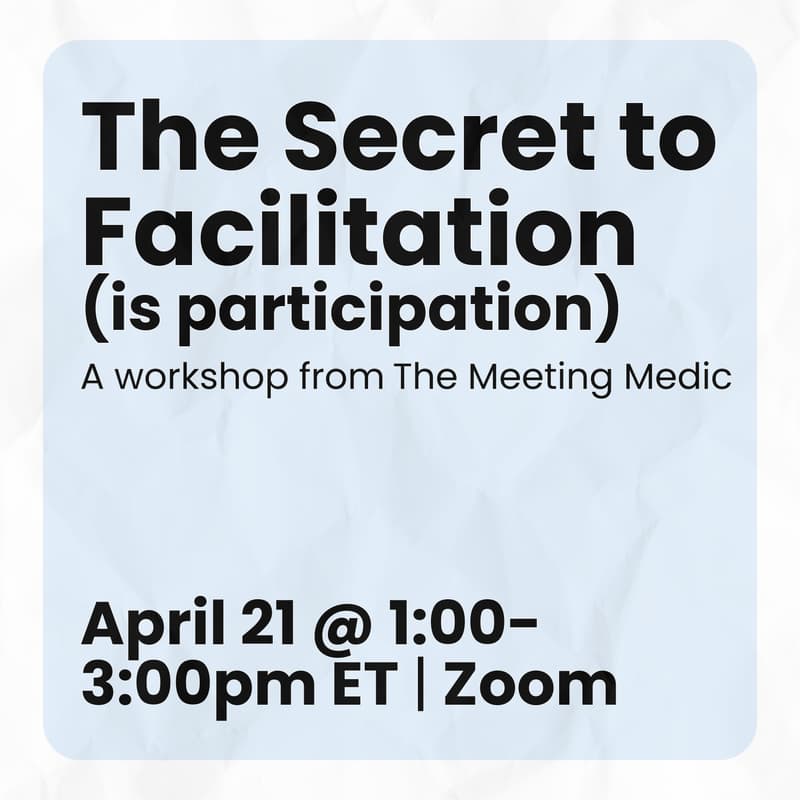 Cover Image for The Secret to Participation (Is Facilitation): How to get everyone involved and make meetings meaningful