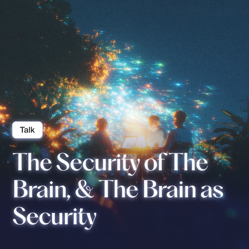 Cover Image for Talk · The Security of The Brain & The Brain as Security