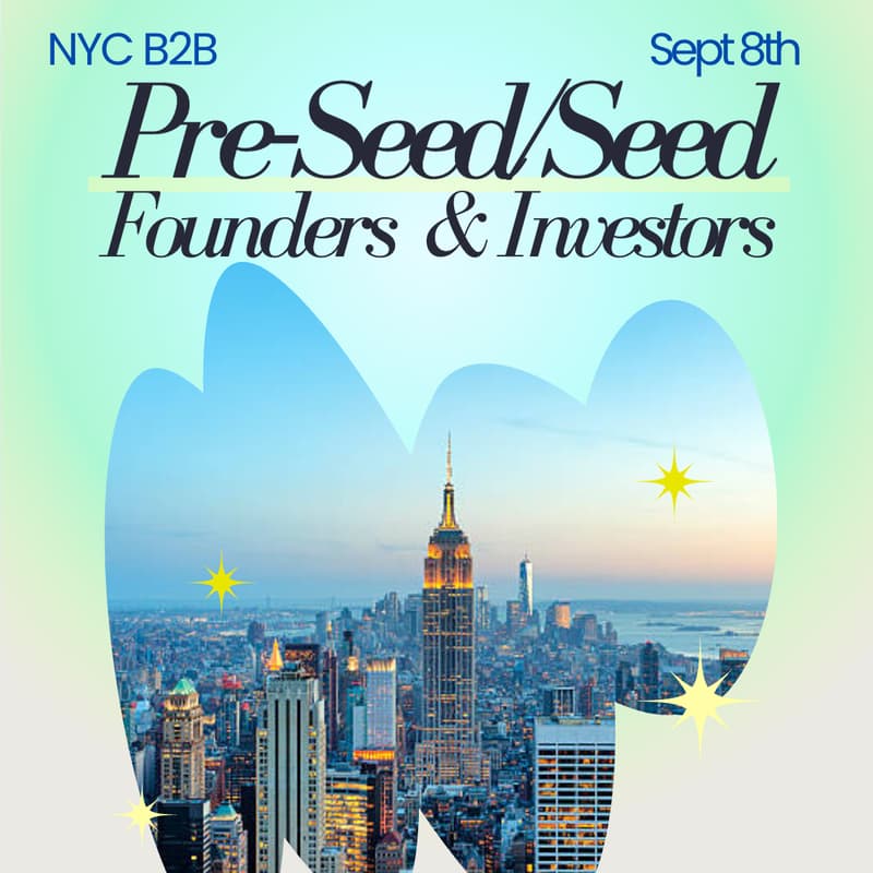 Cover Image for NYC B2B: Pre-Seed + Seed Founders & Investors Meetup