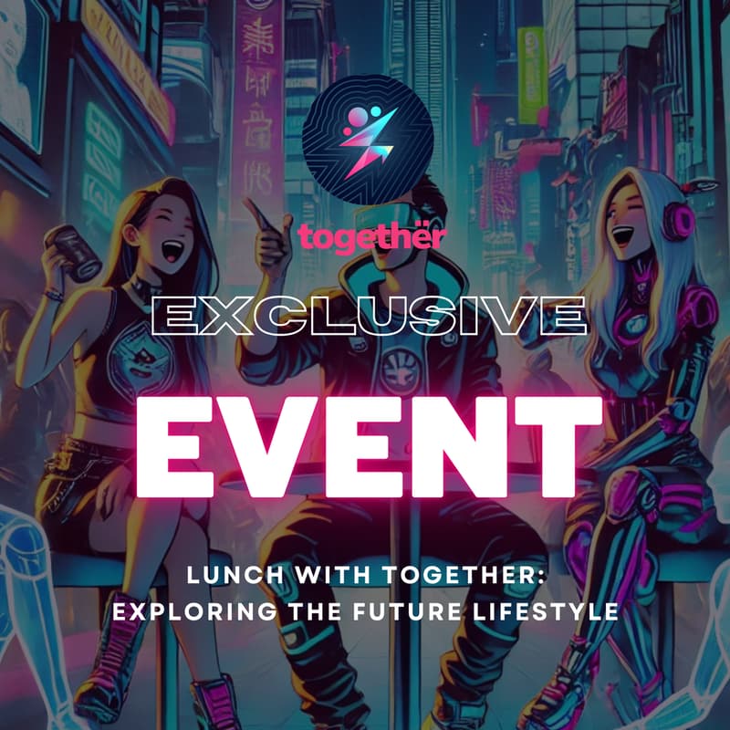 Cover Image for LUNCH WITH TOGETHER: EXPLORING THE FUTURE LIFESTYLE