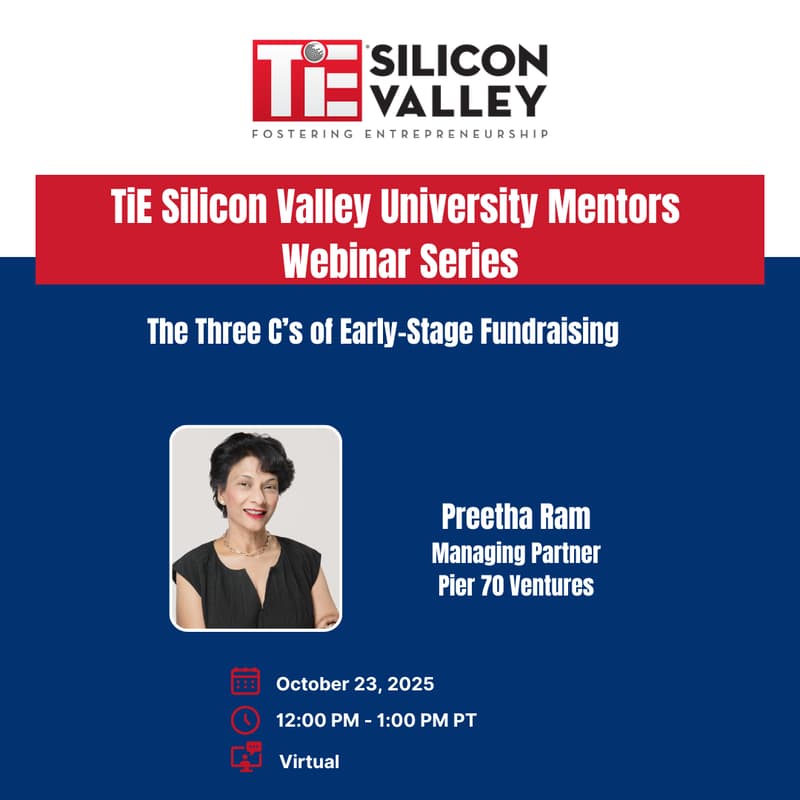 Cover Image for TiE Silicon Valley University Mentors Webinar "The Three C’s of Early-Stage Fundraising"