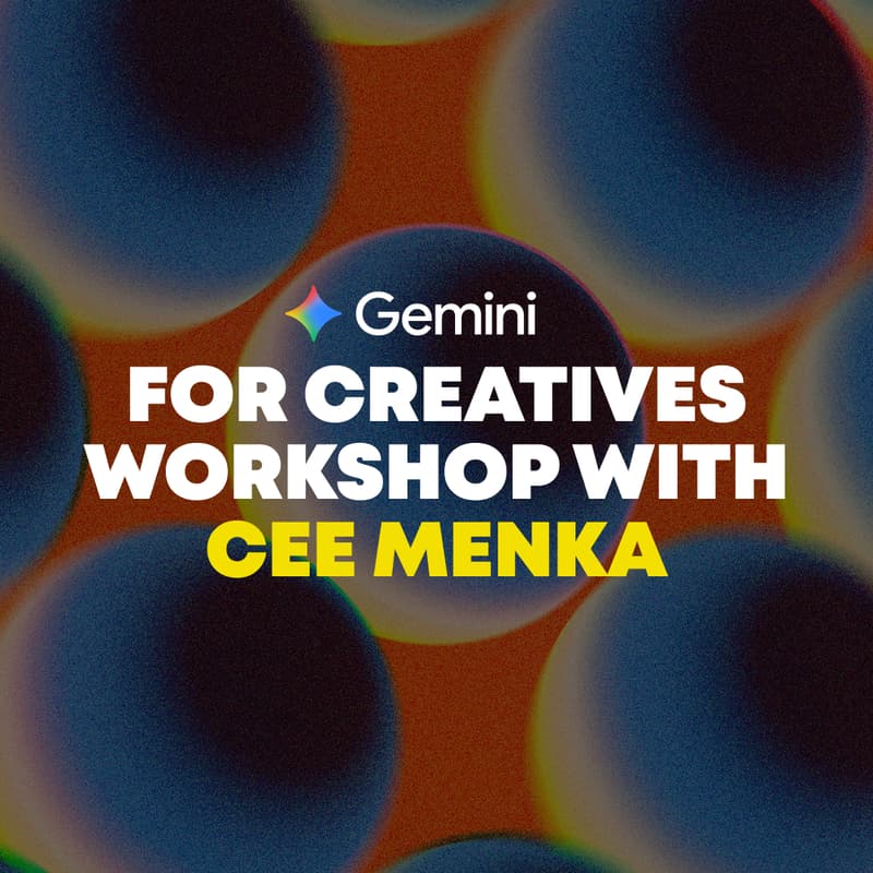 Cover Image for Gemini for Creatives Workshop with Cee Menka