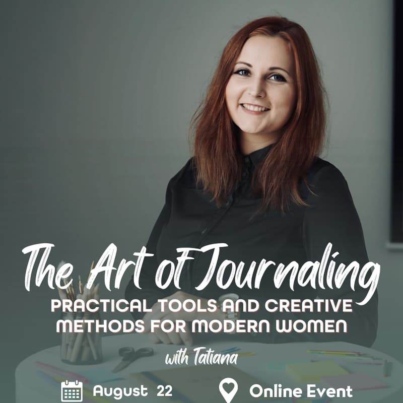 Cover Image for The Art of Journaling: Practical Tools & Creative Methods for Modern Women (hosted by Tatiana)