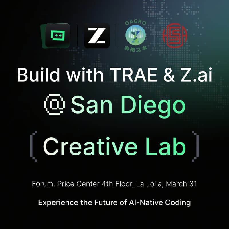 Cover Image for Build with TRAE & Z.ai @ San Diego (Creative Lab)